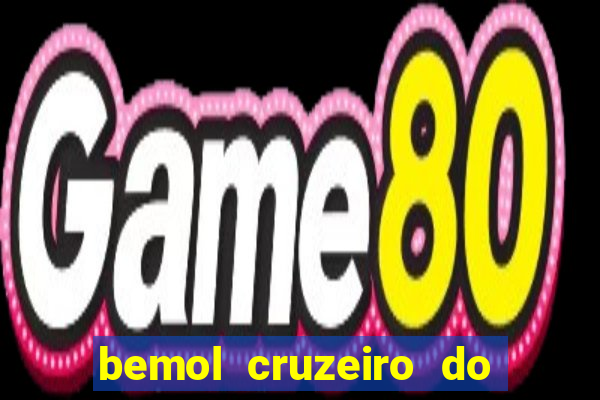 bemol cruzeiro do sul acre